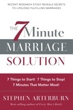 Stephen Arterburn - The 7-Minute Marriage Solution - 7 Things to Start! 7 Things to Stop! 7 Things that Matter Most!.