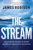 James Robison - The Stream - Refreshing Hearts and Minds, Renewing Freedom's Blessings.