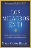 Mark Victor Hansen - Los Milagros En Ti - Reconoce La Asombrosa Obra De Dios En Ti Y Por Medio De Ti.