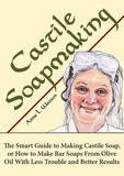  Anne L. Watson - Castile Soapmaking: The Smart Guide to Making Castile Soap, or How to Make Bar Soaps From Olive Oil With Less Trouble and Better Results - Smart Soap Making, #4.