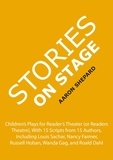  Aaron Shepard - Stories on Stage: Children's Plays for Reader's Theater (or Readers Theatre), With 15 Scripts from 15 Authors, Including Louis Sachar, Nancy Farmer, Russell Hoban, Wanda Gag, and Roald Dahl.