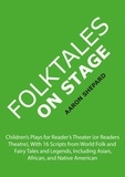  Aaron Shepard - Folktales on Stage: Children's Plays for Reader's Theater (or Readers Theatre), With 16 Scripts from World Folk and Fairy Tales and Legends, Including Asian, African, and Native American.