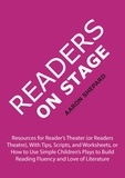  Aaron Shepard - Readers on Stage: Resources for Reader's Theater (or Readers Theatre), With Tips, Scripts, and Worksheets, or How to Use Simple Children's Plays to Build Reading Fluency and Love of Literature.