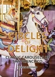  Aaron Shepard - Circles of Delight: Classic Carousels of San Francisco.
