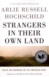Arlie Russell Hochschild - Strangers in Their Own Land - Anger and Mourning on the American Right.