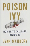 Evan Mandery - Poison Ivy - How Elite Colleges Divide Us.