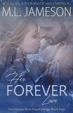  M.L. Jameson et  Maddie James - Her Forever Love - The Forever Trilogy, #2.