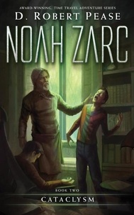  D. Robert Pease - Noah Zarc: Cataclysm - Noah Zarc, #2.