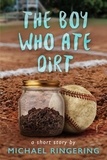  Michael Ringering - The Boy Who Ate Dirt.