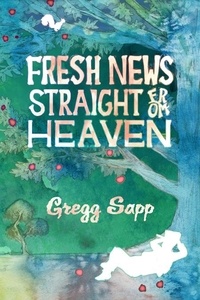  Gregg Sapp - Fresh News Straight from Heaven.