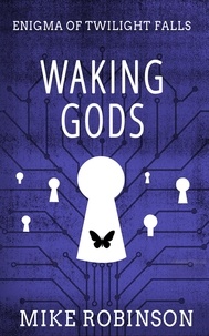  Mike Robinson - Waking Gods - Enigma of Twilight Falls, #3.