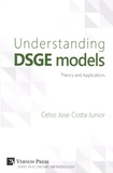 Celso Jose Costa Junior - Understanding DSGE Models - Theory and Applications.