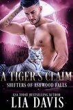  Lia Davis - A Tiger's Claim - Shifters of Ashwood Falls, #2.
