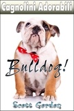  Scott Gordon - Cagnolini Adorabili: I Bulldog - Cagnolini Adorabili.