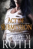  Mandy M. Roth - Act of Submission: Paranormal Security and Intelligence - PSI-Ops Series, #3.