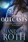  Mandy M. Roth - Damage Report - Immortal Outcasts, #2.