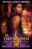  Michelle M. Pillow - His Fire Maiden: A Qurilixen World Novel - Space Lords, #2.