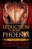  Michelle M. Pillow - Seduction of the Phoenix: A Qurilixen World Novel (Anniversary Edition) - Dynasty Lords, #1.