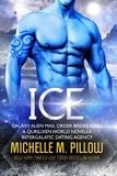  Michelle M. Pillow - Ice: A Qurilixen World Novella: Intergalactic Dating Agency - Galaxy Alien Mail Order Brides, #4.