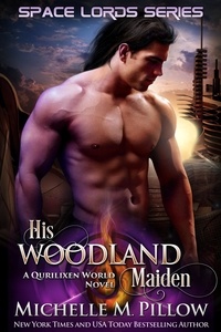  Michelle M. Pillow - His Woodland Maiden: A Qurilixen World Novel - Space Lords, #5.