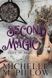  Michelle M. Pillow - Second Chance Magic - Order of Magic, #1.
