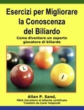  Allan P. Sand - Esercizi per Migliorare la Conoscenza del Biliardo - Come diventare un esperto giocatore di biliardo.