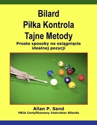  Allan P. Sand - Bilard Piłka Kontrola Tajne Metody - Proste sposoby na osiągnięcie idealnej pozycji.