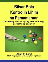 Allan P. Sand - Bilyar Bola Kontrolin Lihim na Pamamaraan - Madaling paraan upang makamit ang perpektong posisyon.