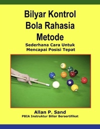  Allan P. Sand - Bilyar Kontrol Bola Rahasia Metode - Sederhana Cara Untuk Mencapai Posisi Tepat.