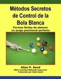  Allan P. Sand - Métodos Secretos de Control de la Bola Blanca - Formas fáciles de obtener un juego posicional perfecto.