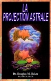  Douglas M. Baker - La Projection Astrale.