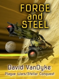  David VanDyke - Forge and Steel - Plague Wars Series, #11.
