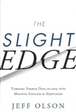 Jeff Olson et John David Mann - The Slight Edge - Turning Simple Disciplines into Massive Success & Happiness.
