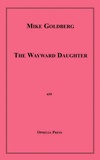 Mike Goldberg - The Wayward Daughter.