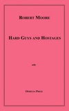 Robert Moore - Hard Guys and Hostages.