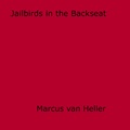 Marcus Van Heller - Jailbirds in the Backseat.