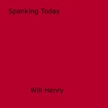 Will Henry - Spanking Today.