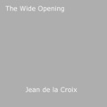  Jean de la Croix - The Wide Opening.
