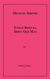 Michaël Jérome - Ethan Bowles, Dirty Old Man.