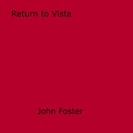 John Foster - Return to Vista.
