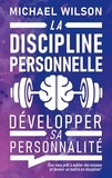 Michael Wilson - La discipline personnelle - Développer sa personnalité.