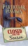  Lee F. Patrick et  Rob Nisbet - Particular Passages: Closed for the Season - Particular Passages, #6.
