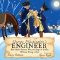  Darcy Pattison et  Terry Kole - George Washington's Engineer.