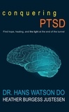  Dr. Hans Watson, DO et  Heather Burgess Justesen - Conquering PTSD.