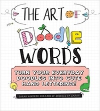 Sarah Alberto - The art of doodle words - Turn your everyday doodles into cute hand lettering !.
