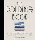Janelle Cohen - The Folding Book - A Complete Guide to Creating Space and Getting Organized.