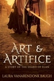  Laura VanArendonk Baugh - Art &amp; Artifice - The Shard of Elan, #1.5.