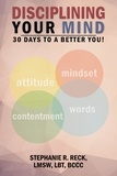  Stephanie R. Reck - Disciplining Your Mind: 30 Days to a Better You!.