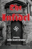  John Scott Gruner - The Infidel: The SS Occult Conspiracy, A Novel.