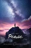  Christine F. Perry - How I Met Peace: An Allegory.